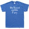 the sound and the fury t shirt