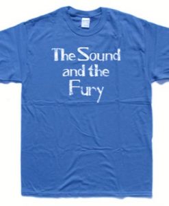 the sound and the fury t shirt