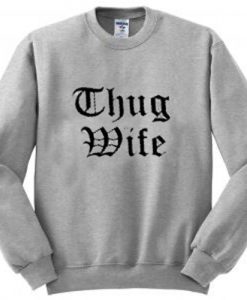 Thug Wife Font Sweatshirt