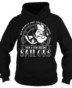 All people are created equal then a few become Sailors shirt
