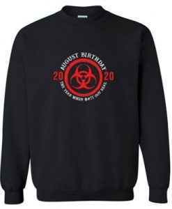 August birthday 2020 quarantined biohazard Sweatshirt