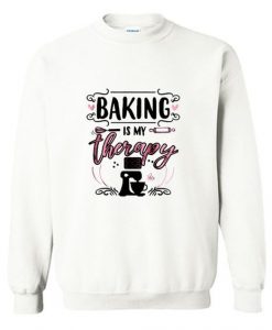 Baking is my therapy Sweatshirt