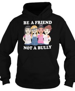 Be a Friend Not a Bully Hoodie Pulover