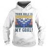 Beer Pong Your Hole Is My Goal Hoodie