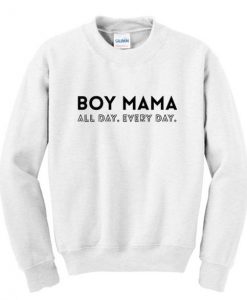 Boy Mama All Day Everyday Sweatshirt