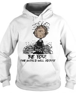 Charlie Brown Be you the world will adjust Hoodie