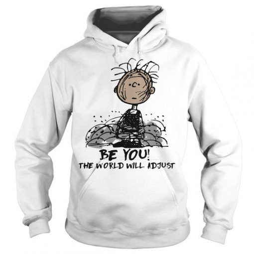 Charlie Brown Be you the world will adjust Hoodie