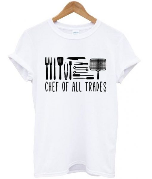 Chef Of All Trades T Shirtt