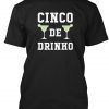 Cinco De Drinko T Shirt