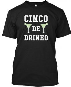 Cinco De Drinko T Shirt