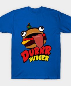 Durr Burger Fortnite T shirtDurr Burger Fortnite T shirt