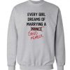 Every Girl dreams Of marrying A band member Sweatshirt