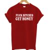 Fuck Bitches Get Honey Font T shirt