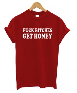 Fuck Bitches Get Honey Font T shirt