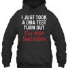 I Just Took A DNA Test Hoodie