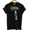 If You Repeat A Lie Often Enough T Shirt