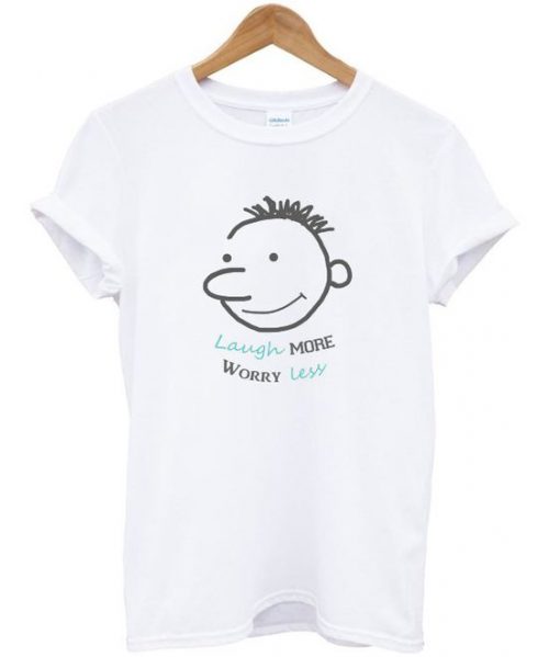 Laugh More Worry Less T Shirt