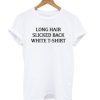 Long Hair Slicked Back T shirt