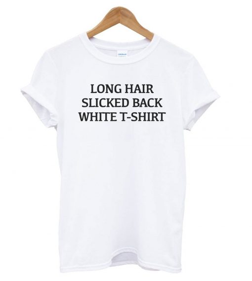 Long Hair Slicked Back T shirt