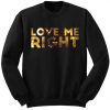 Love Me Right Font Sweatshirt