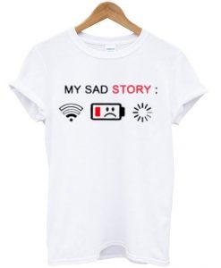 My Sad Story No Signal T Shirt