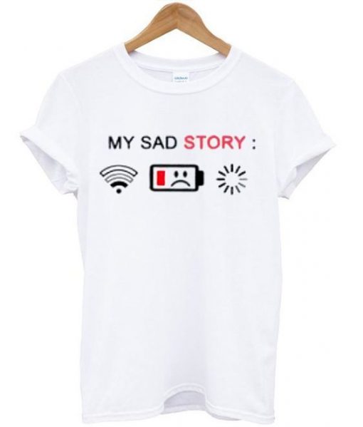 My Sad Story No Signal T Shirt