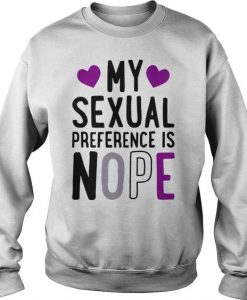 My Sexual Preference Is Nope Sweatshirt