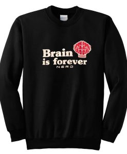 NERD Brain Is Forever Sweatshirt