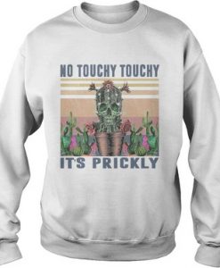 No Touchy Its Prickly Sweatshirt