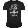 Powered by fairy dust and horror movies T Shirt