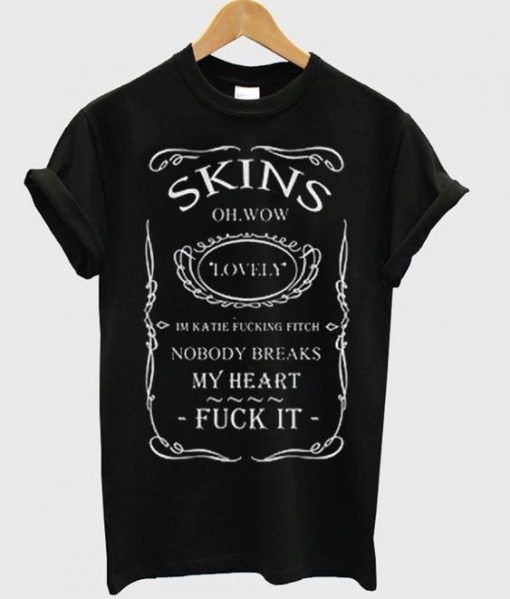 Skins Lovely I’m Katie Fucking Fitch Quote T Shirt