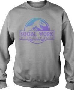 Social work is a walk in the park Sweater