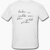 Take A Walk On The Wild Side Quote shirt