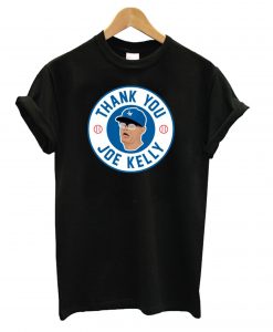 Thank You Joe Kelly T shirt