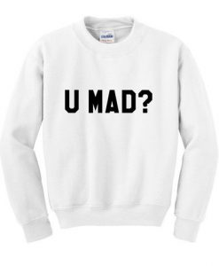 U Mad Font Sweatshirt