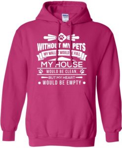 Without Pets My Wallet Would Be Full Quote Hoodie