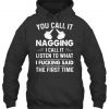 You Call It Nagging I Call It Funny Quote Hoodie