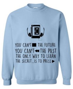You Cant Stop The Future Play Walkman Sweatshirt
