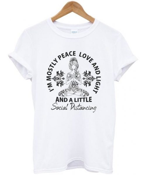 i'm mostly peace love and light t-shirt