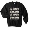 in your dreams Font sweatshirt