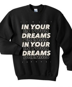 in your dreams Font sweatshirt