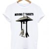 moving targets t-shirt