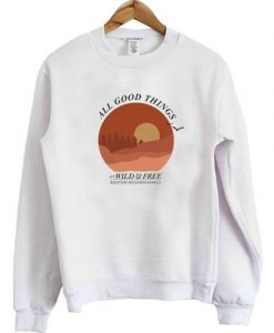 All Good Things Sweatshirt