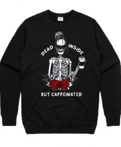 Dead Inside But Caffeinated Graphic Sweatshirt