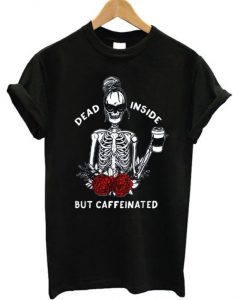 Dead Inside But Caffeinated Graphic T-shirt