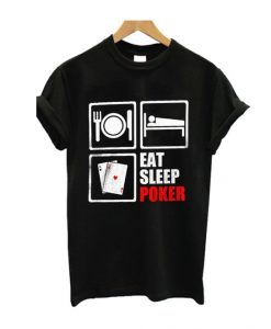 Eat Sleep Poker Funny T Shirt