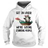 Heifer get in loser were going stabbing people Hoodie