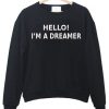 Hello I’m a Dreamer Sweatshirt