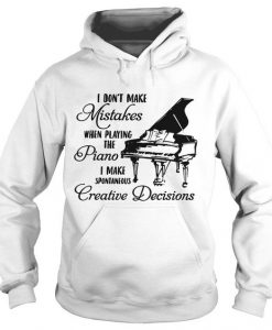 I Dont make mistakess when playing piano hoodie