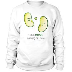 I Have Beaan Thinking of You sweatshirt